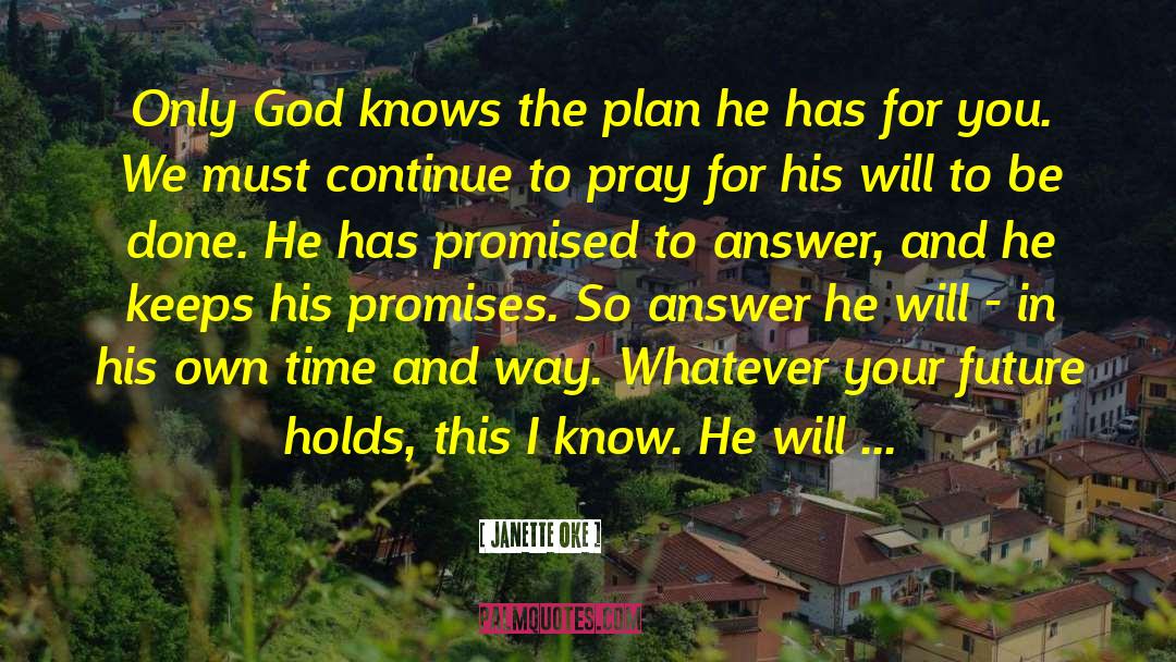 Janette Oke Quotes: Only God knows the plan