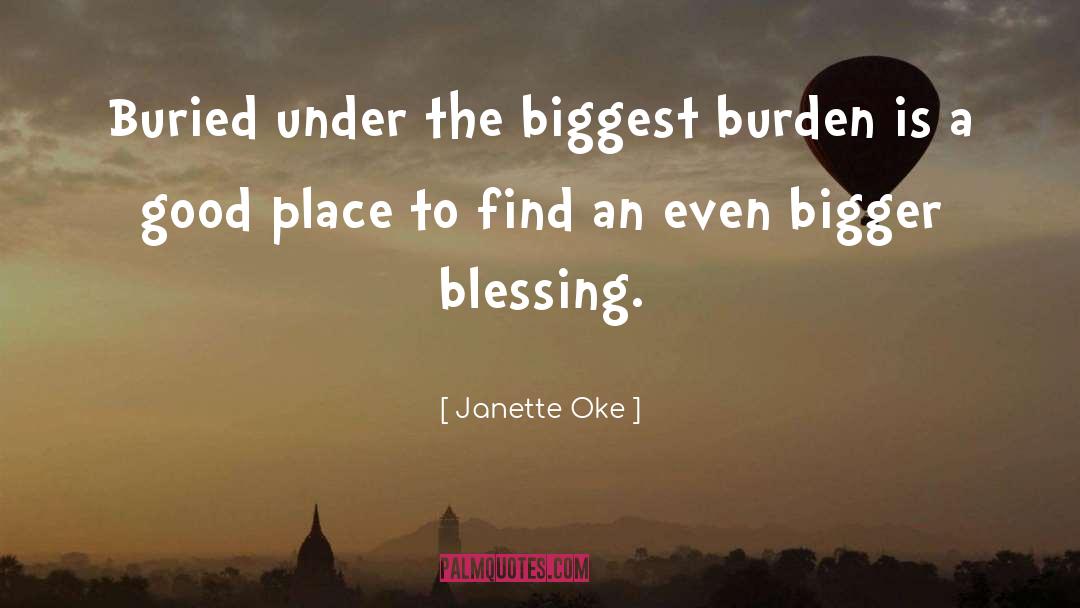 Janette Oke Quotes: Buried under the biggest burden