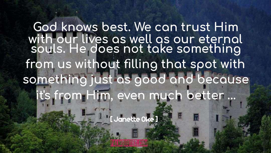 Janette Oke Quotes: God knows best. We can