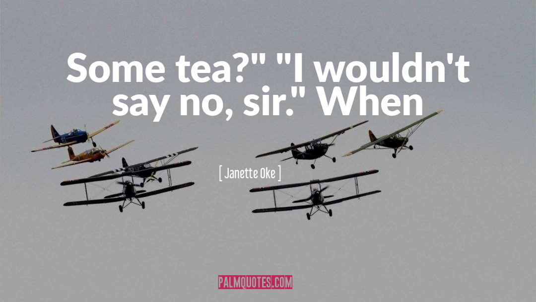 Janette Oke Quotes: Some tea?