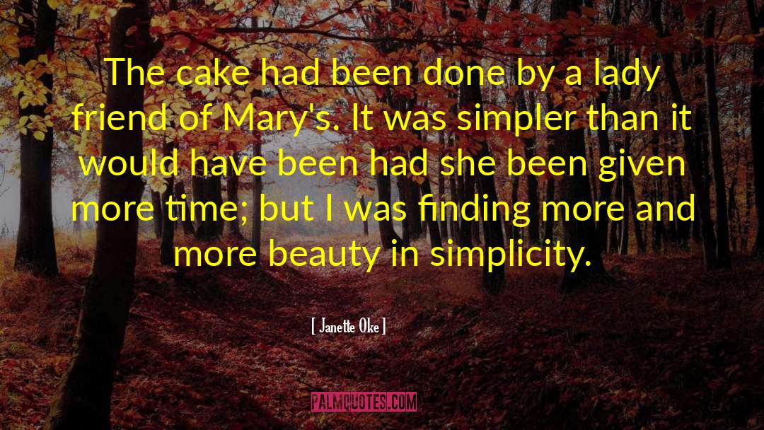 Janette Oke Quotes: The cake had been done