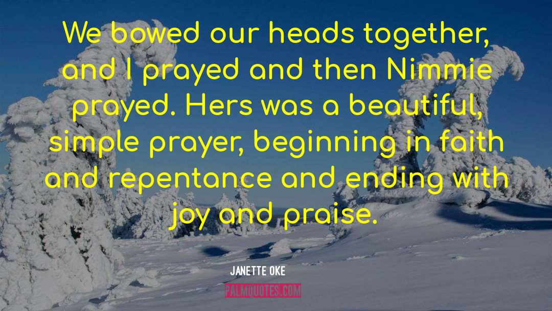 Janette Oke Quotes: We bowed our heads together,