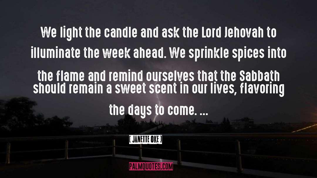 Janette Oke Quotes: We light the candle and