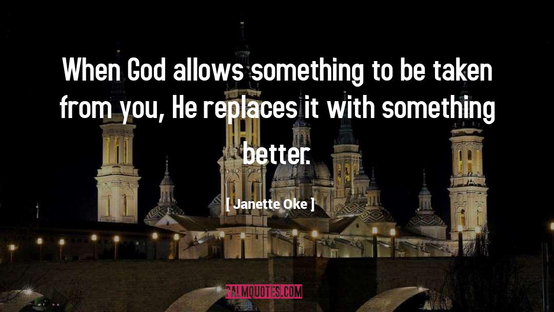 Janette Oke Quotes: When God allows something to