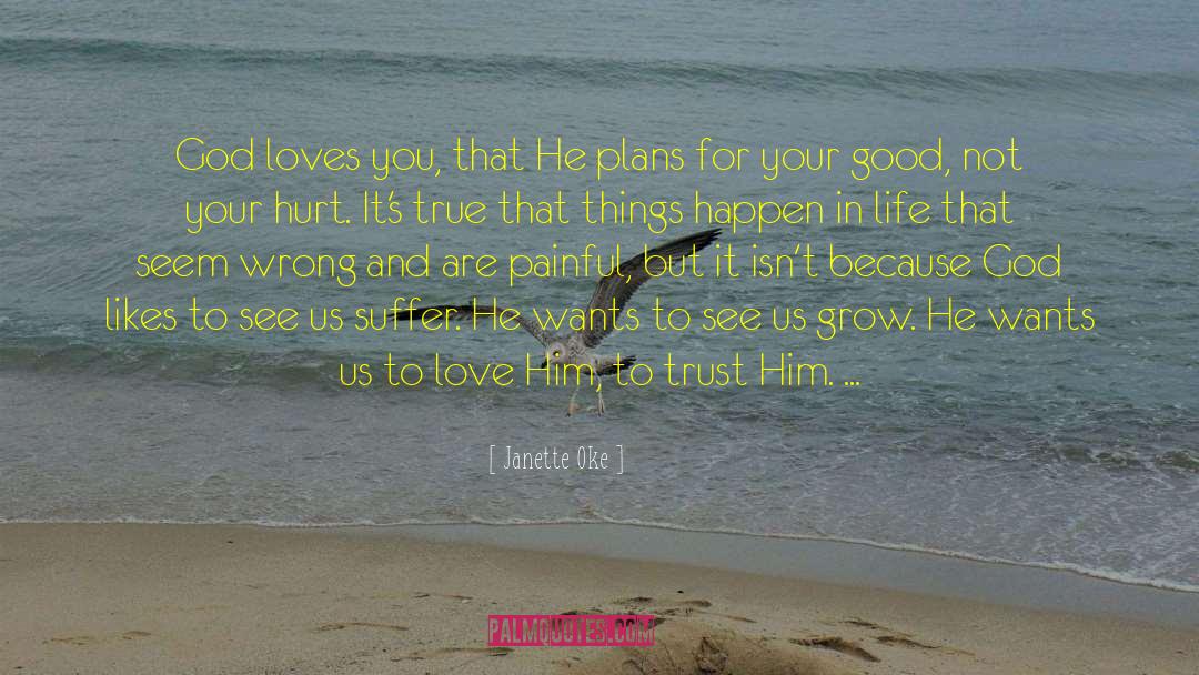 Janette Oke Quotes: God loves you, that He