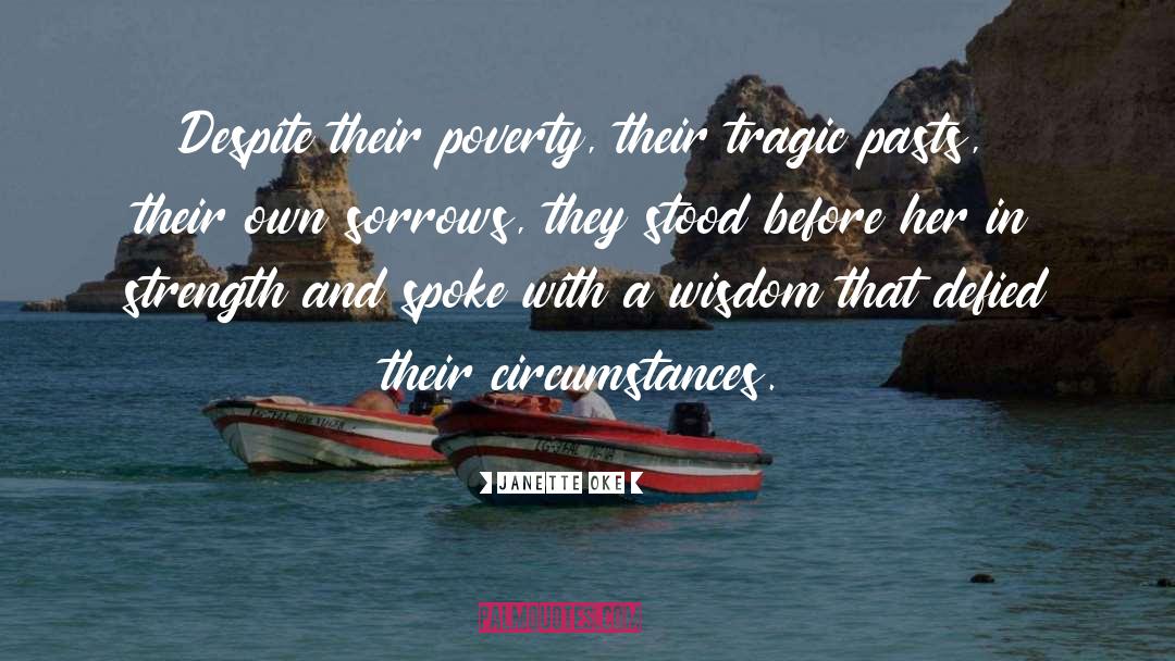 Janette Oke Quotes: Despite their poverty, their tragic