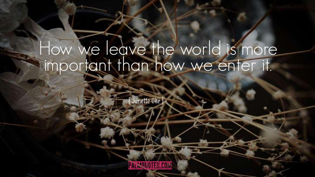 Janette Oke Quotes: How we leave the world