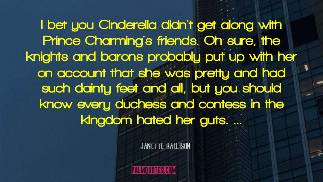 Janette Rallison Quotes: I bet you Cinderella didn't