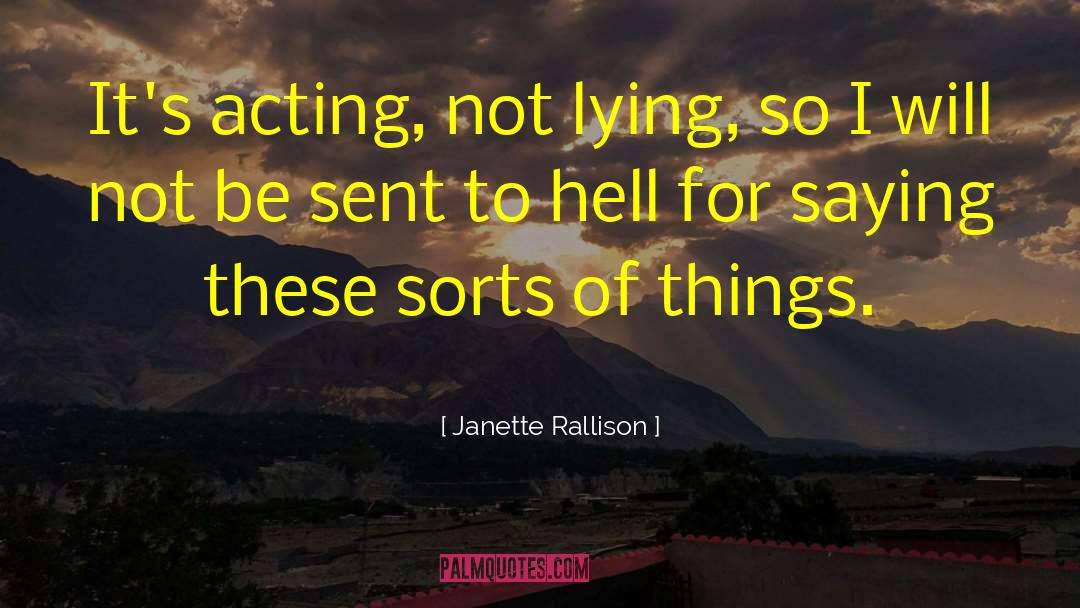 Janette Rallison Quotes: It's acting, not lying, so