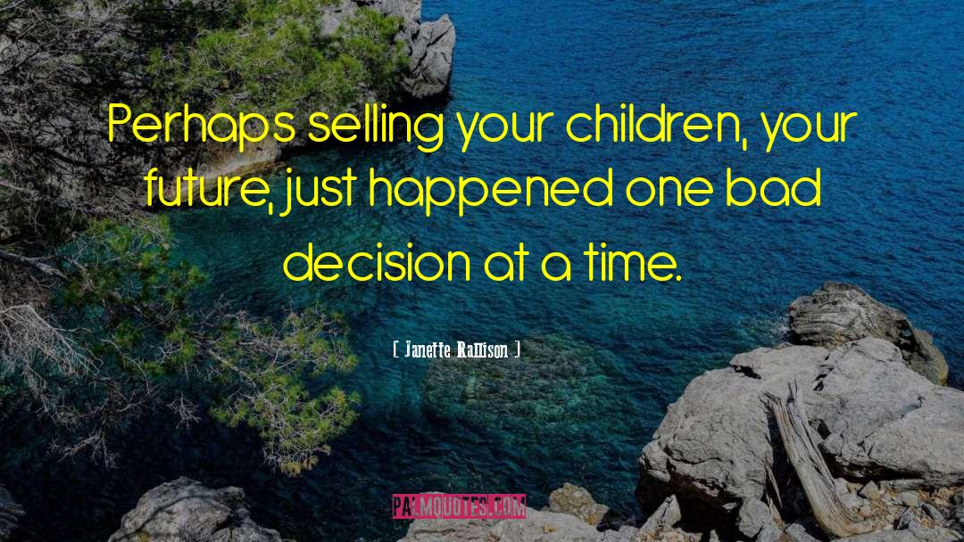 Janette Rallison Quotes: Perhaps selling your children, your