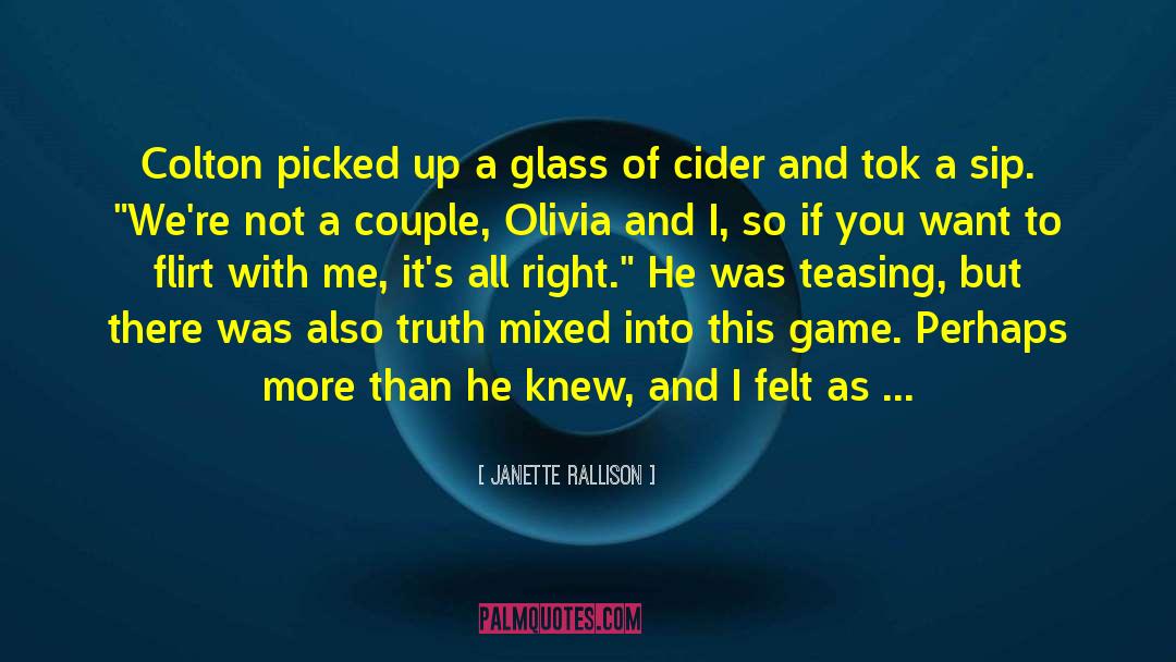 Janette Rallison Quotes: Colton picked up a glass