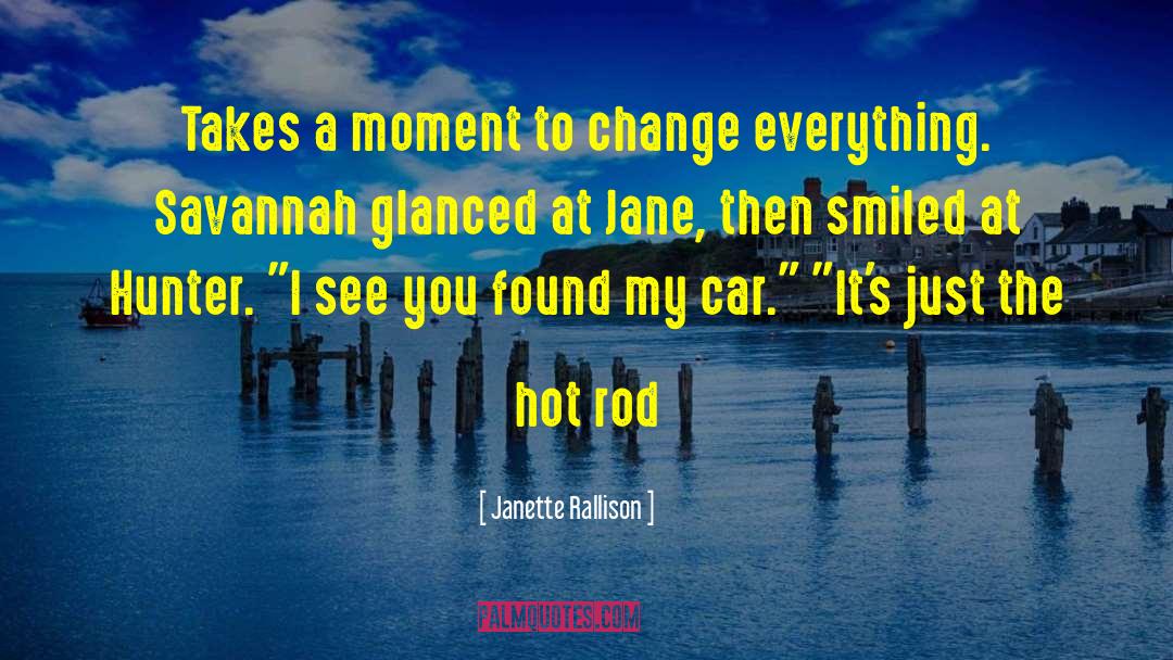 Janette Rallison Quotes: Takes a moment to change