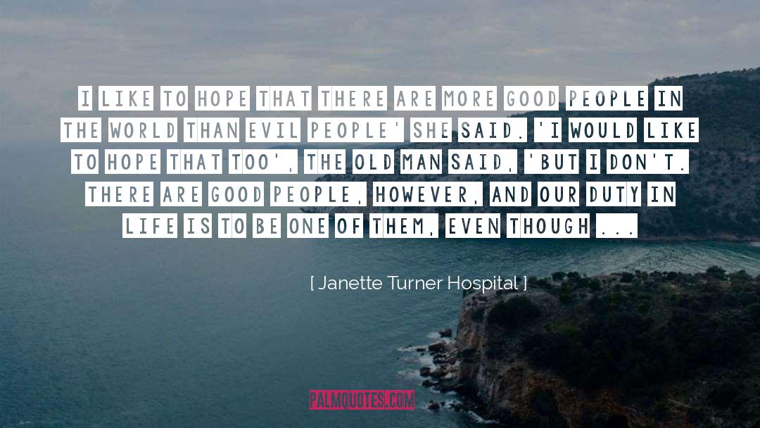 Janette Turner Hospital Quotes: I like to hope that