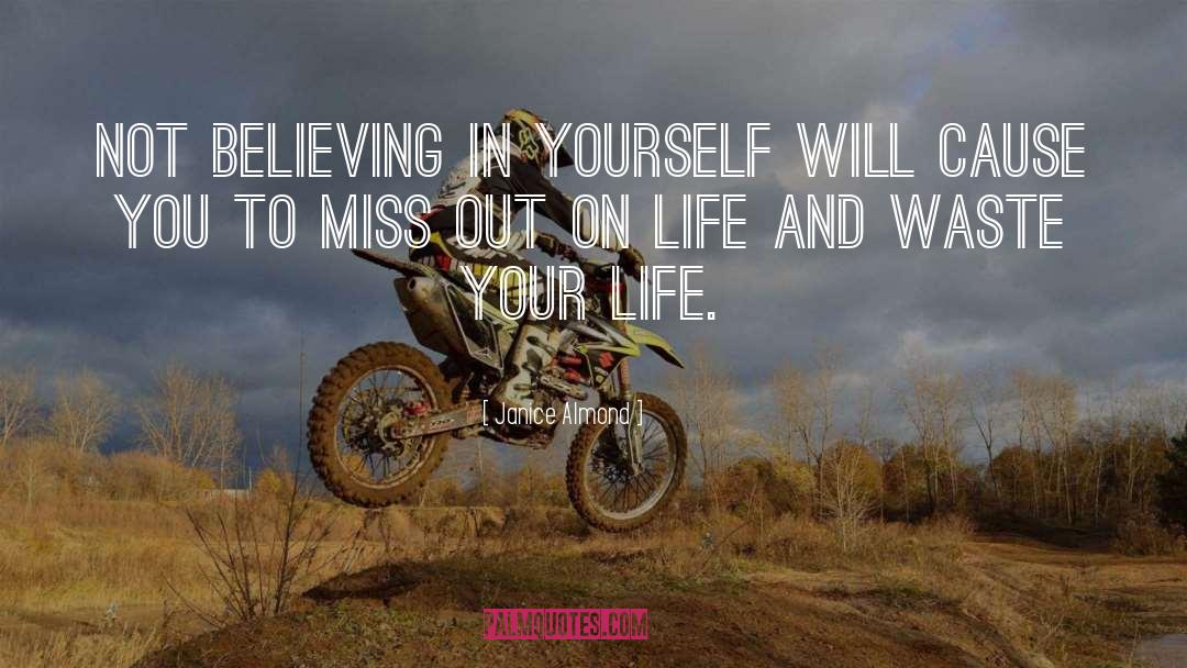Janice Almond Quotes: Not believing in yourself will