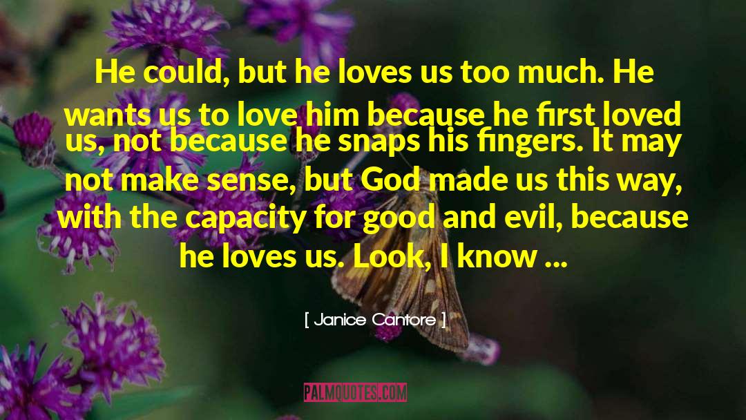 Janice Cantore Quotes: He could, but he loves