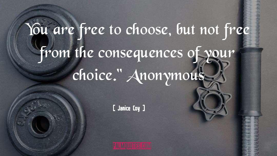 Janice Coy Quotes: You are free to choose,