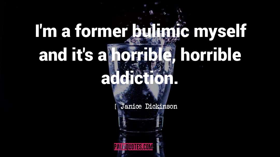 Janice Dickinson Quotes: I'm a former bulimic myself