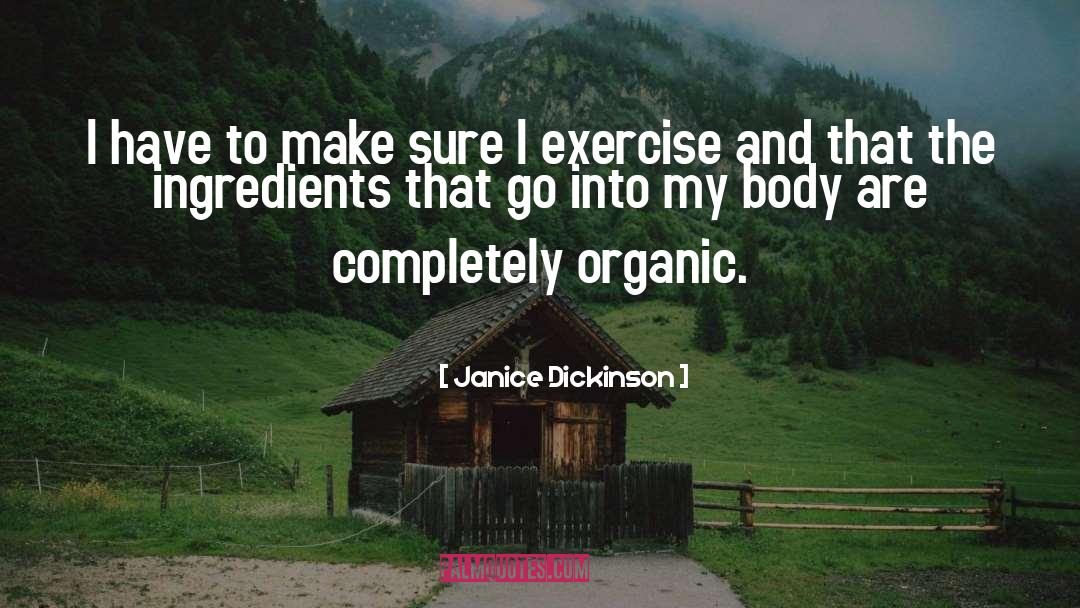 Janice Dickinson Quotes: I have to make sure