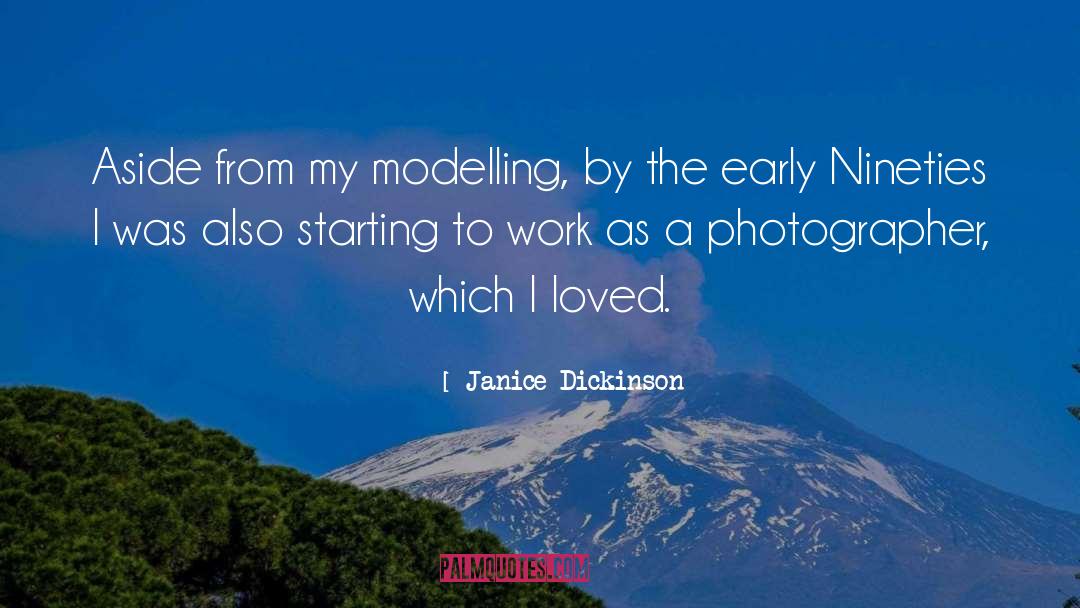 Janice Dickinson Quotes: Aside from my modelling, by