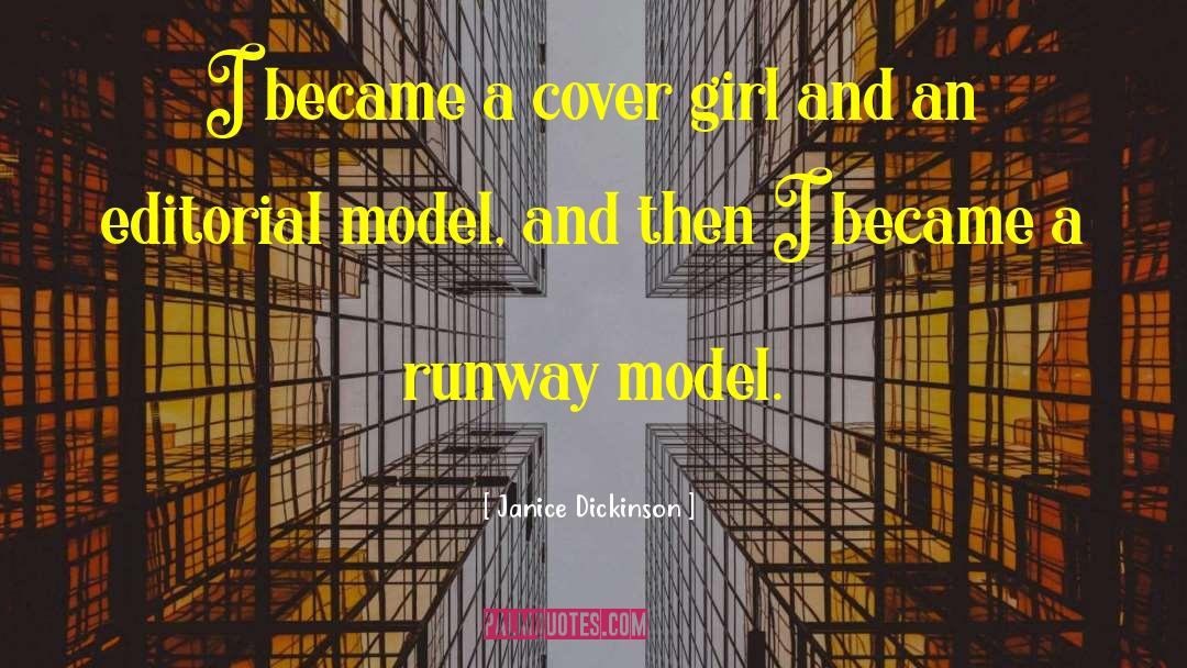 Janice Dickinson Quotes: I became a cover girl