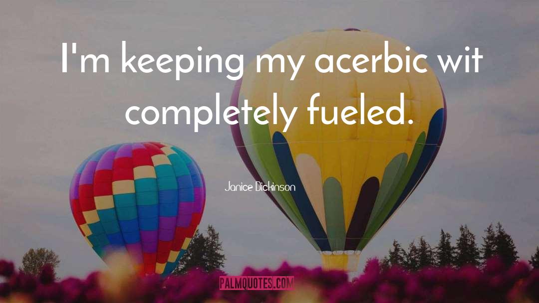 Janice Dickinson Quotes: I'm keeping my acerbic wit