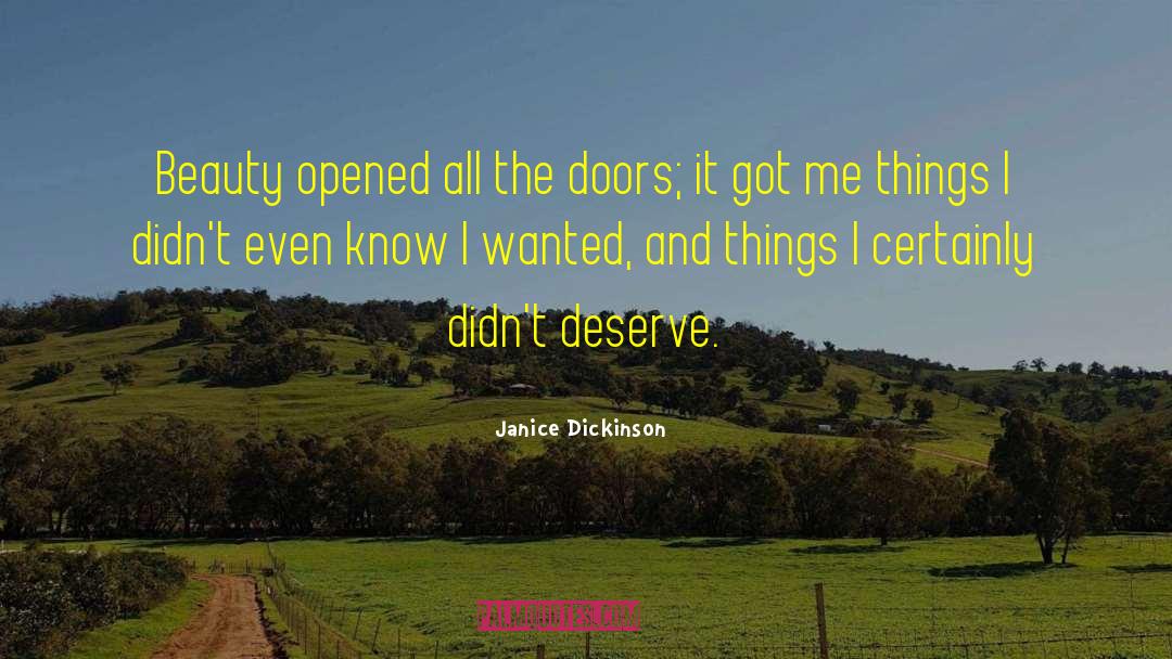 Janice Dickinson Quotes: Beauty opened all the doors;