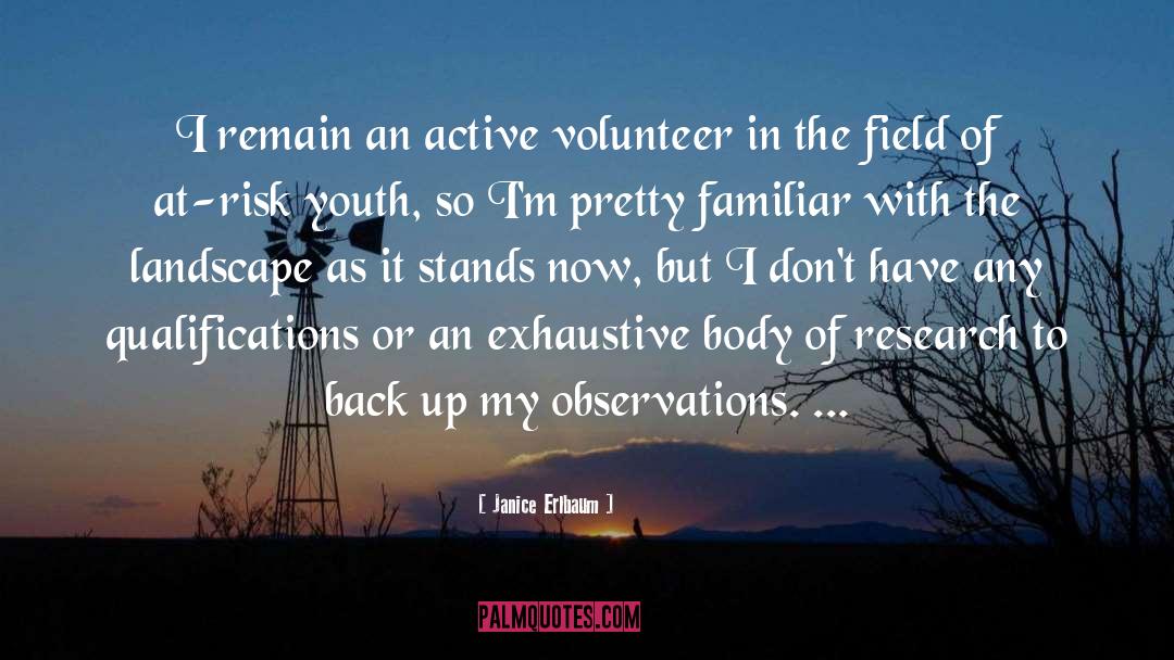 Janice Erlbaum Quotes: I remain an active volunteer