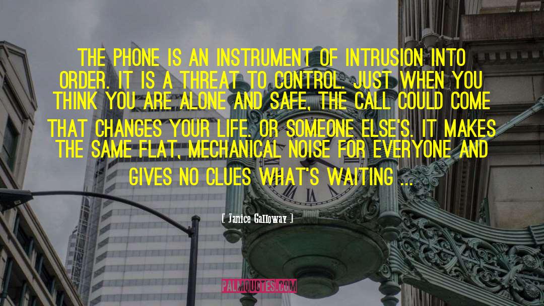 Janice Galloway Quotes: The phone is an instrument