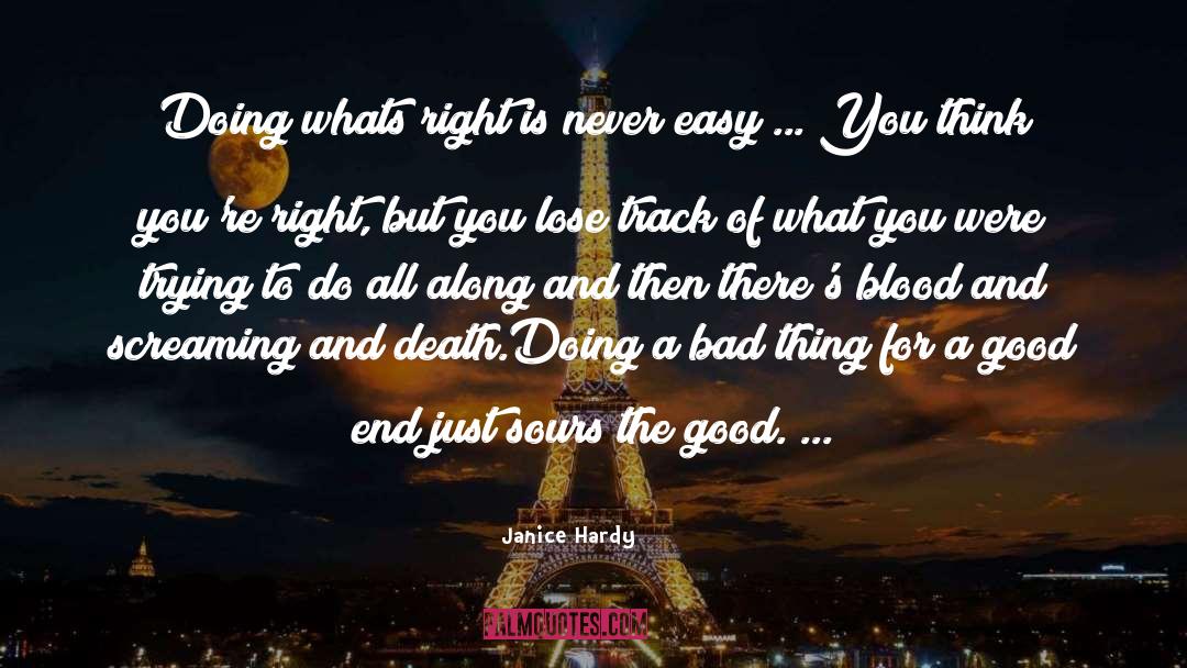Janice Hardy Quotes: Doing whats right is never