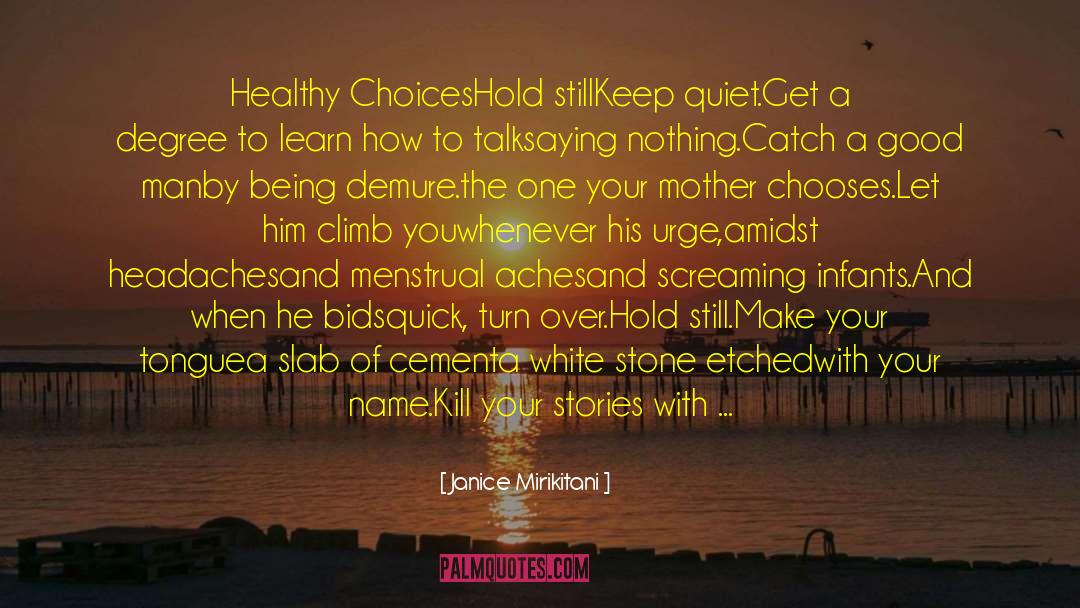Janice Mirikitani Quotes: Healthy Choices<br /><br /><br />Hold