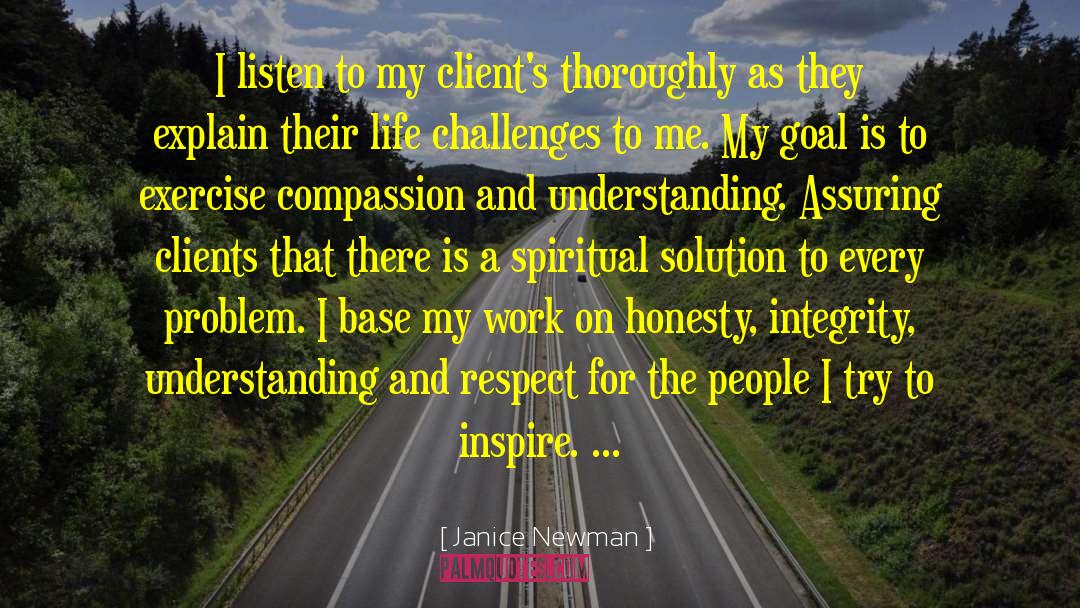 Janice Newman Quotes: I listen to my client's