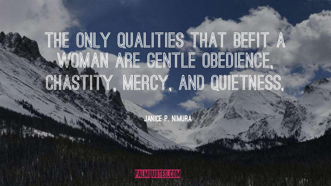 Janice P. Nimura Quotes: The only qualities that befit