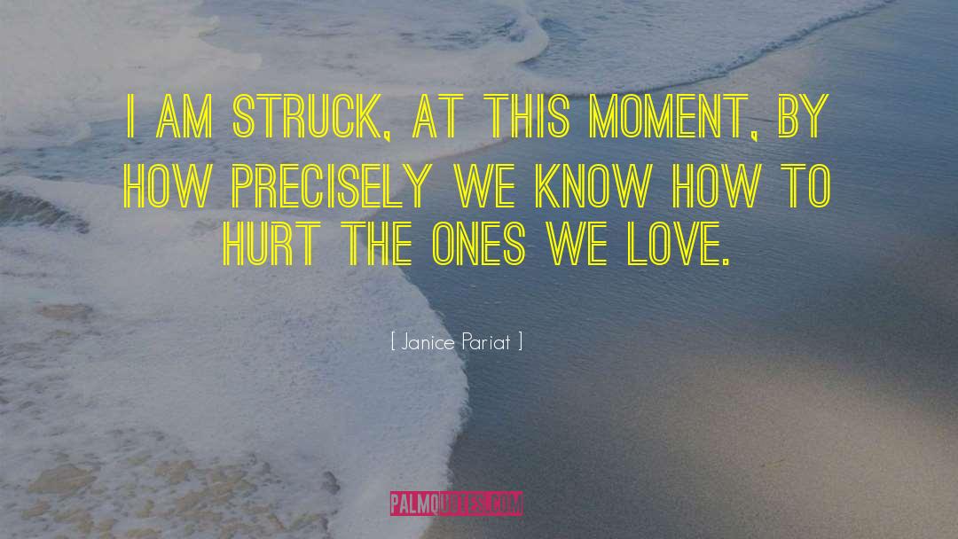 Janice Pariat Quotes: I am struck, at this