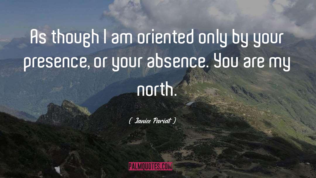 Janice Pariat Quotes: As though I am oriented