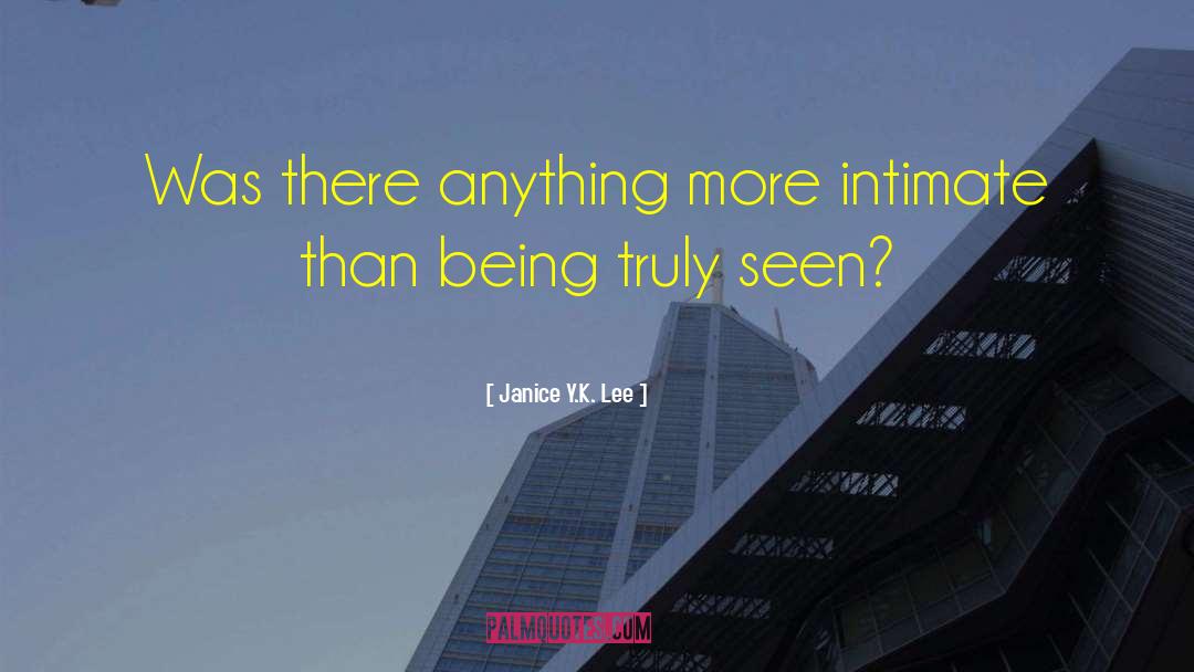 Janice Y.K. Lee Quotes: Was there anything more intimate