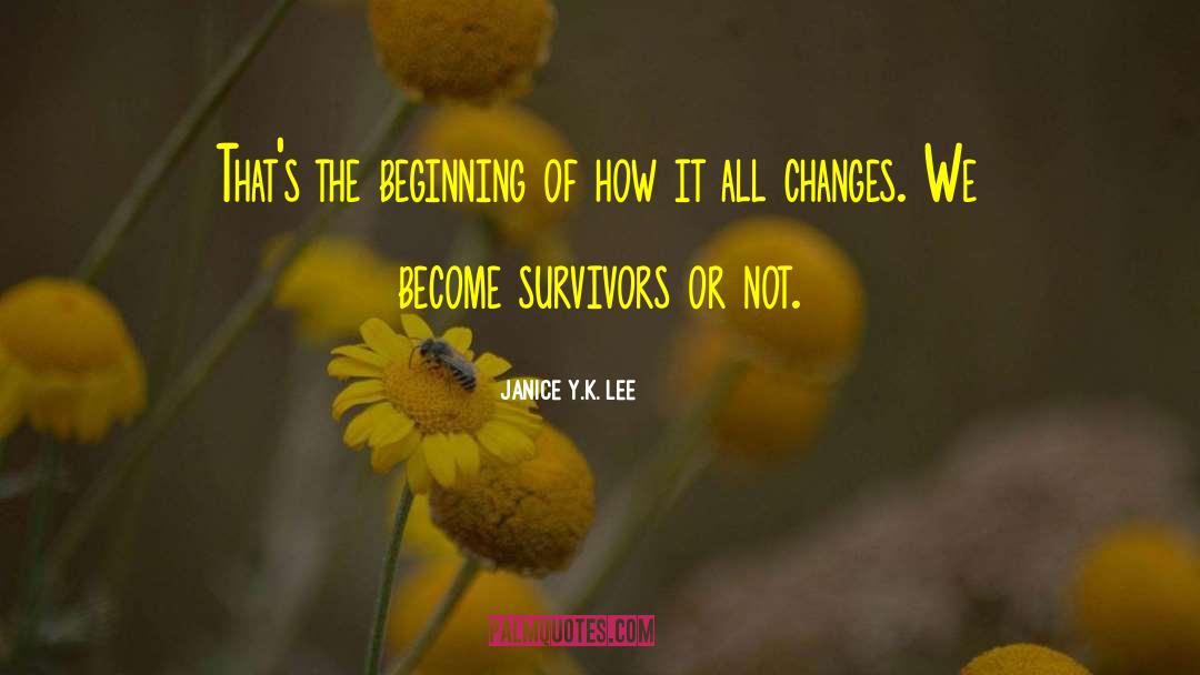 Janice Y.K. Lee Quotes: That's the beginning of how