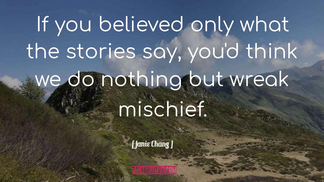 Janie Chang Quotes: If you believed only what