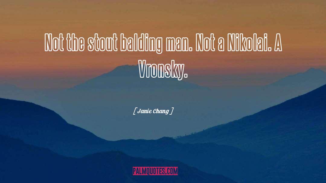 Janie Chang Quotes: Not the stout balding man.