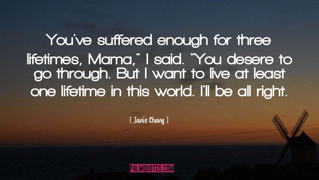 Janie Chang Quotes: You've suffered enough for three