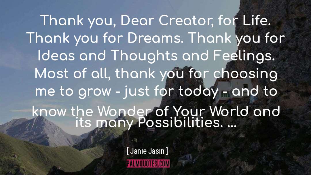 Janie Jasin Quotes: Thank you, Dear Creator, for