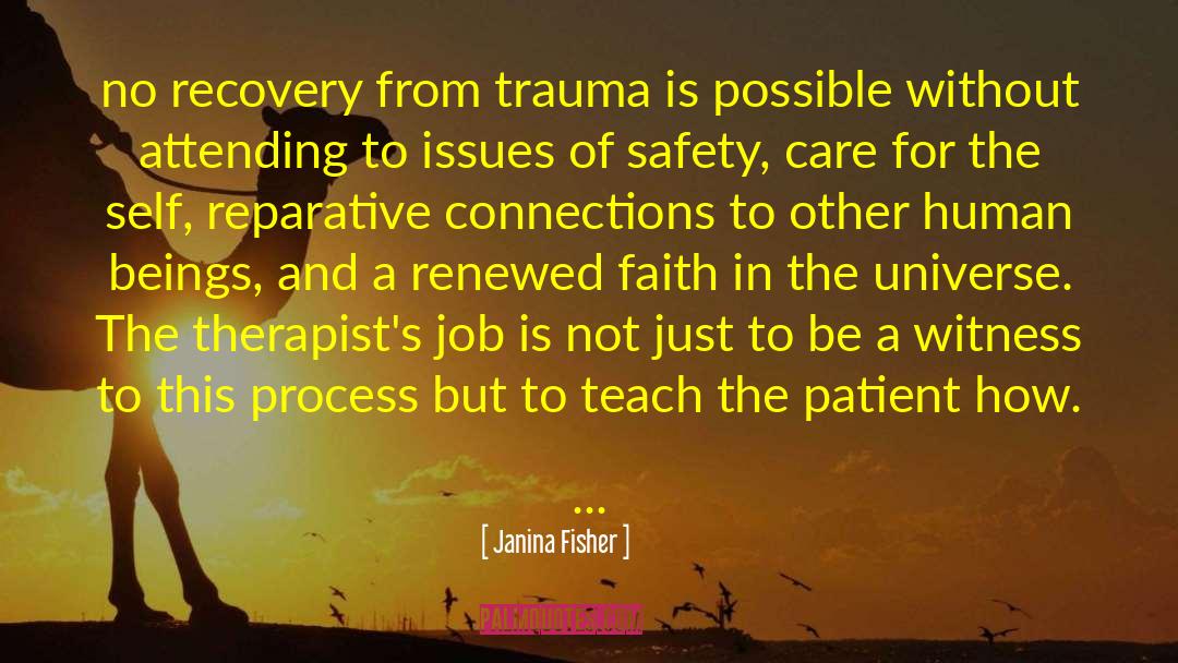 Janina Fisher Quotes: no recovery from trauma is