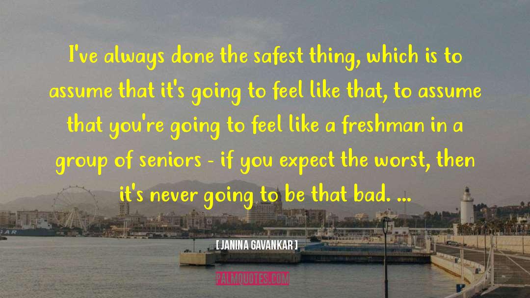 Janina Gavankar Quotes: I've always done the safest
