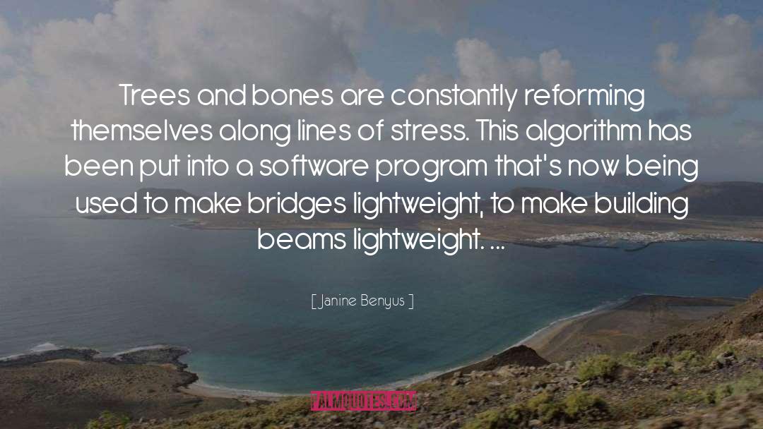 Janine Benyus Quotes: Trees and bones are constantly