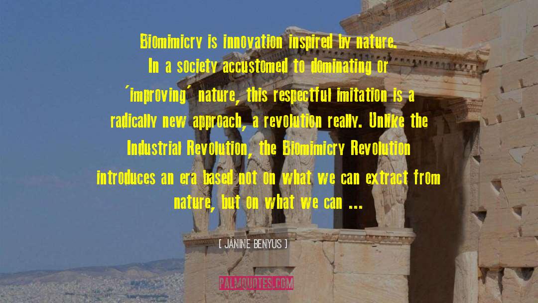 Janine Benyus Quotes: Biomimicry is innovation inspired by