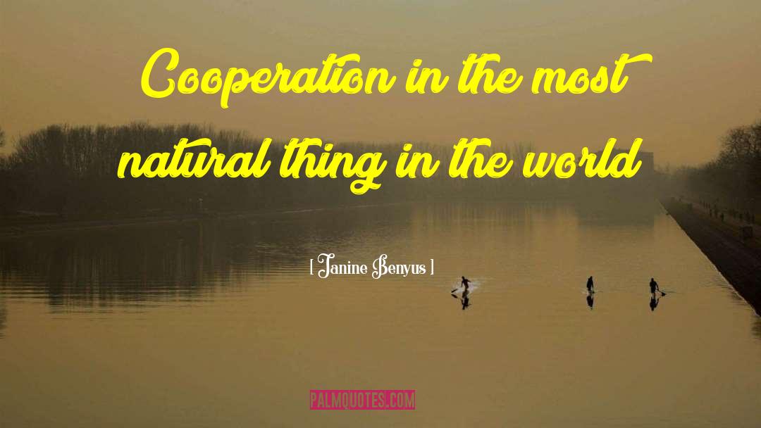 Janine Benyus Quotes: Cooperation in the most natural