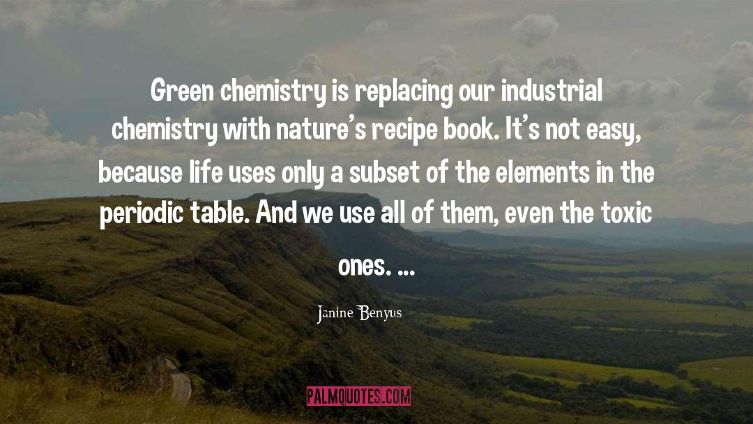 Janine Benyus Quotes: Green chemistry is replacing our