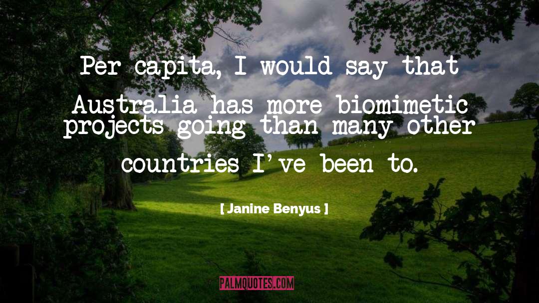 Janine Benyus Quotes: Per capita, I would say