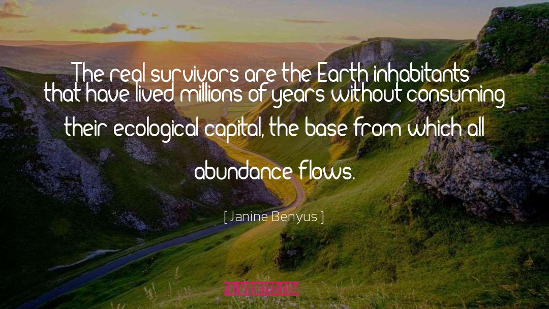 Janine Benyus Quotes: The real survivors are the