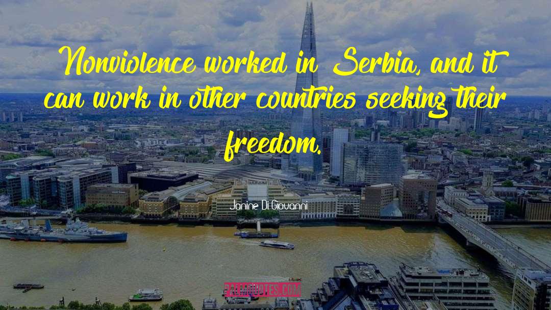 Janine Di Giovanni Quotes: Nonviolence worked in Serbia, and