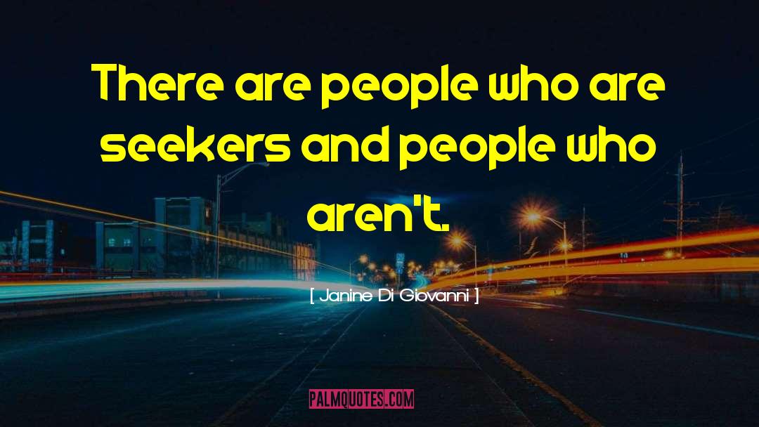 Janine Di Giovanni Quotes: There are people who are